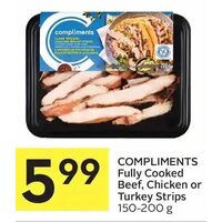 Compliments Fully Cooked Beef, Chicken Or Turkey Strips