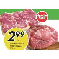 Fresh Pork Shoulder Blade Roasts or Family Size Steak