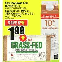 Gay Lea Grass- Fed Butter, Sealtest 5%,10% or 35% Cream