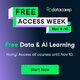 Free Access Week (Nov 4-10) - access all Data & AI learning courses until Nov 10th 11:59pm EST