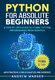 Python for Absolute Beginners: A Step by Step Guide to Learn Python Programming (Kindle edition $4.99) - FREE (LT offer)