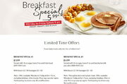 Breakfast Specials $5.99-$6.99 (LTOs, no tax til Feb 15, dine-in Mon-Fri before 9am); $2 Pancakes (March 4 fundraiser)