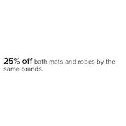 Bath Mats And Robes By The Same Brands - 25% off
