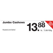 Jumbo Cashews - $13.88/lb (15% off)